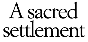A sacred settlement